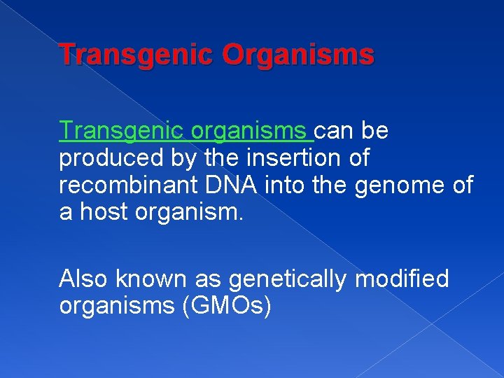 Transgenic Organisms Transgenic organisms can be produced by the insertion of recombinant DNA into