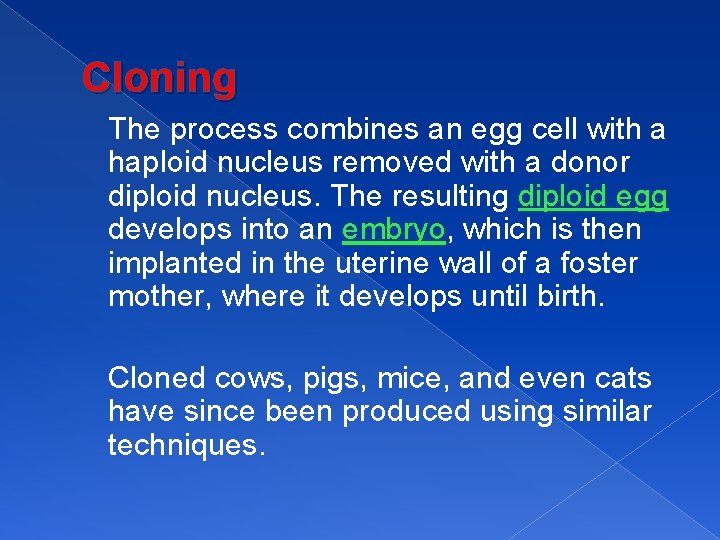 Cloning The process combines an egg cell with a haploid nucleus removed with a