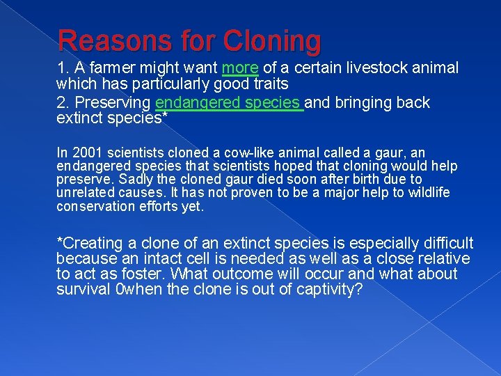 Reasons for Cloning 1. A farmer might want more of a certain livestock animal