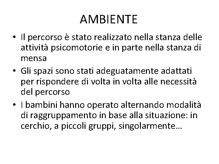 AMBIENTE • Il percorso è stato realizzato nella stanza delle attività psicomotorie e in