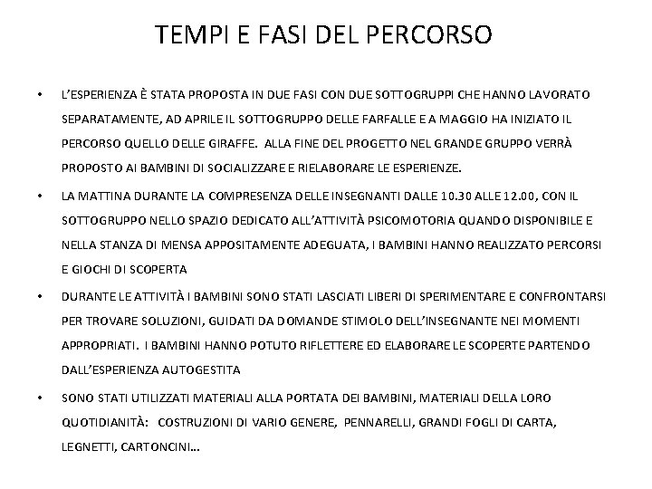 TEMPI E FASI DEL PERCORSO • L’ESPERIENZA È STATA PROPOSTA IN DUE FASI CON