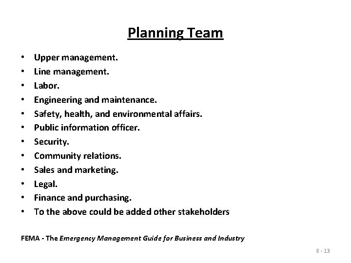 Planning Team • • • Upper management. Line management. Labor. Engineering and maintenance. Safety,
