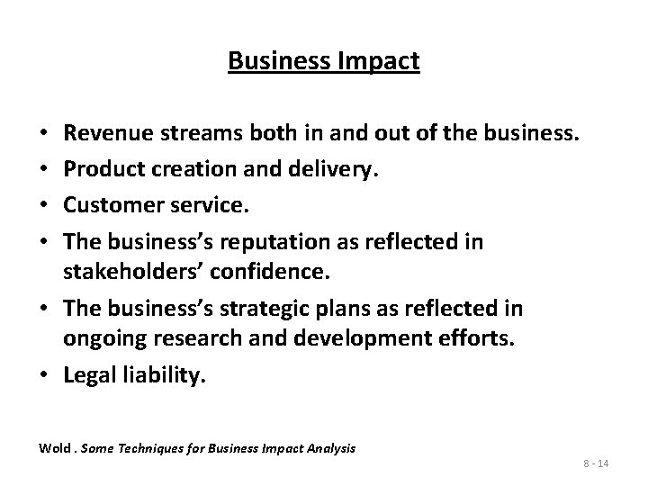 Business Impact Revenue streams both in and out of the business. Product creation and