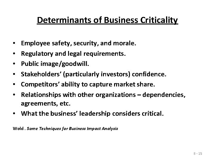 Determinants of Business Criticality Employee safety, security, and morale. Regulatory and legal requirements. Public