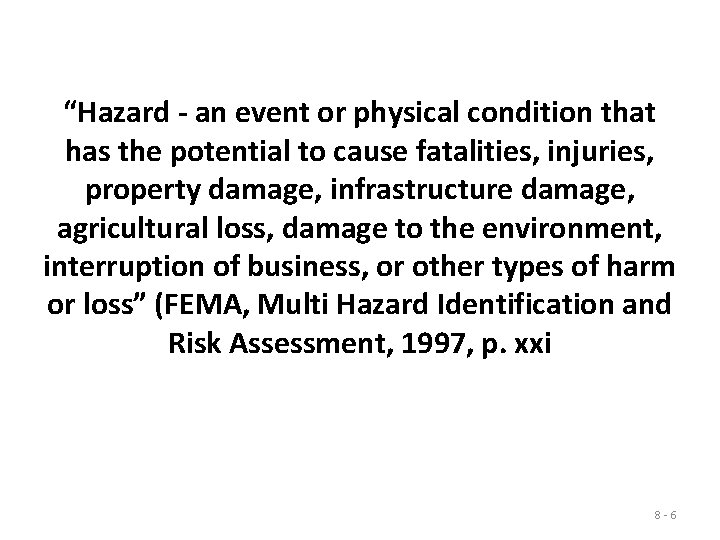 “Hazard - an event or physical condition that has the potential to cause fatalities,