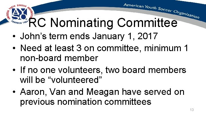 RC Nominating Committee • John’s term ends January 1, 2017 • Need at least
