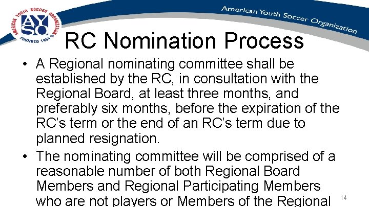 RC Nomination Process • A Regional nominating committee shall be established by the RC,