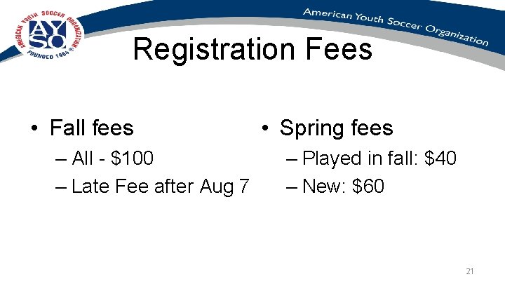 Registration Fees • Fall fees – All - $100 – Late Fee after Aug