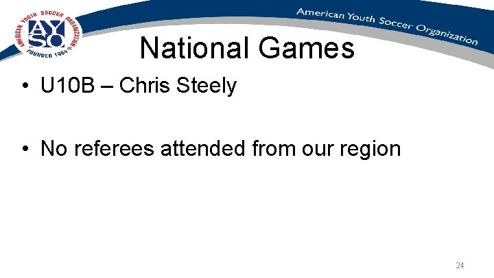 National Games • U 10 B – Chris Steely • No referees attended from