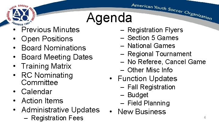Agenda • • • Previous Minutes Open Positions Board Nominations Board Meeting Dates Training