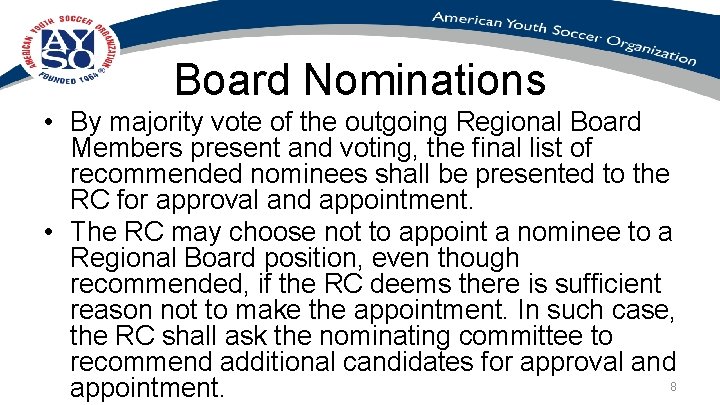 Board Nominations • By majority vote of the outgoing Regional Board Members present and