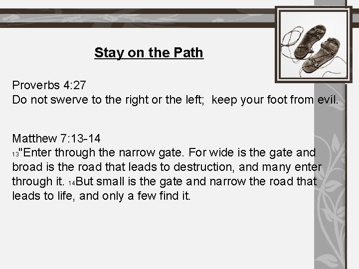 Stay on the Path Proverbs 4: 27 Do not swerve to the right or