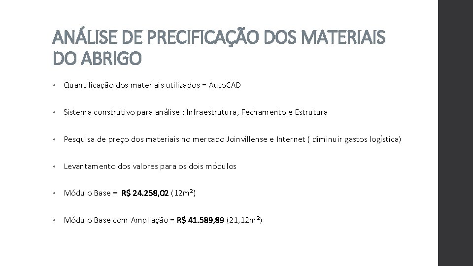 ANÁLISE DE PRECIFICAÇÃO DOS MATERIAIS DO ABRIGO • Quantificação dos materiais utilizados = Auto.