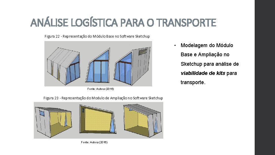 ANÁLISE LOGÍSTICA PARA O TRANSPORTE Figura 22 - Representação do Módulo Base no Software