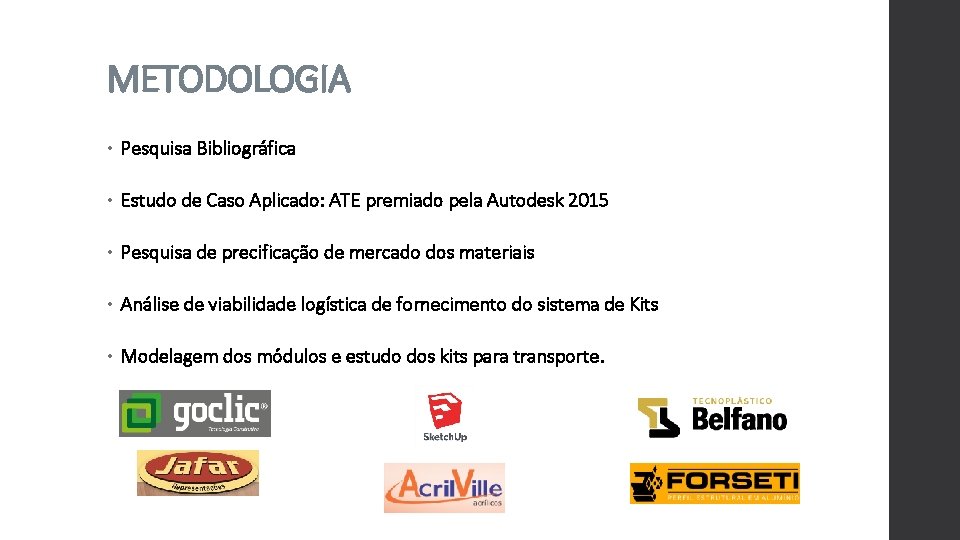 METODOLOGIA • Pesquisa Bibliográfica • Estudo de Caso Aplicado: ATE premiado pela Autodesk 2015