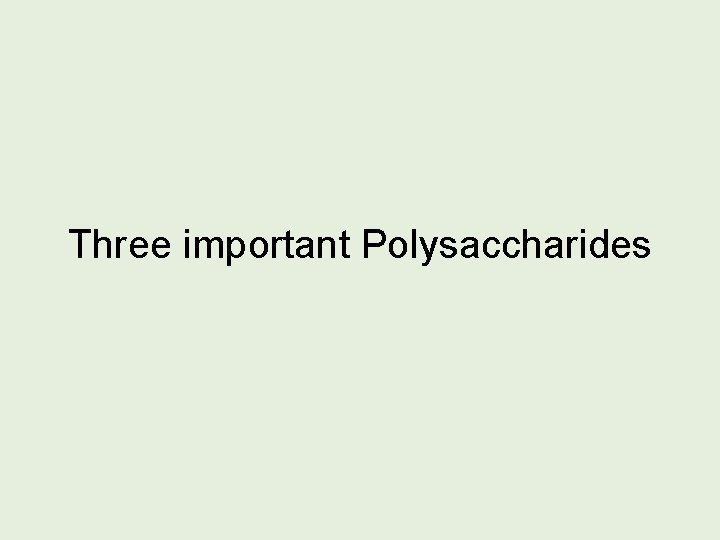 Three important Polysaccharides 