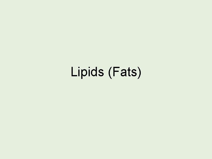 Lipids (Fats) 