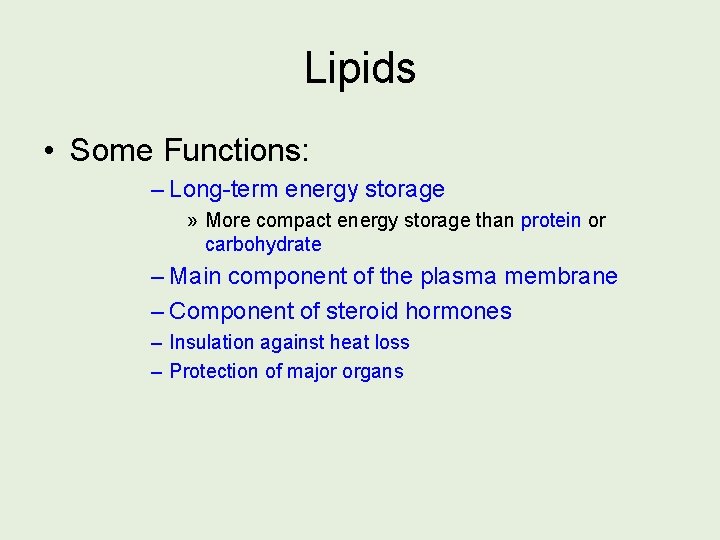 Lipids • Some Functions: – Long-term energy storage » More compact energy storage than