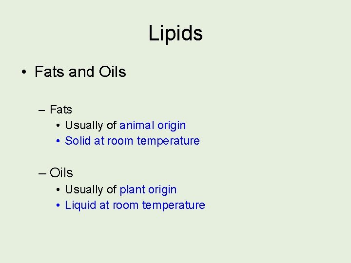 Lipids • Fats and Oils – Fats • Usually of animal origin • Solid