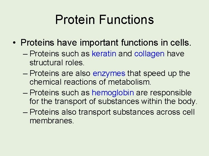 Protein Functions • Proteins have important functions in cells. – Proteins such as keratin