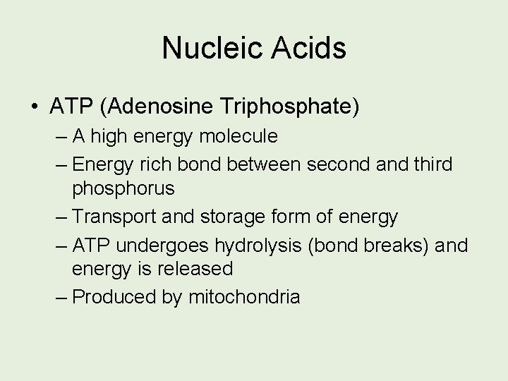 Nucleic Acids • ATP (Adenosine Triphosphate) – A high energy molecule – Energy rich