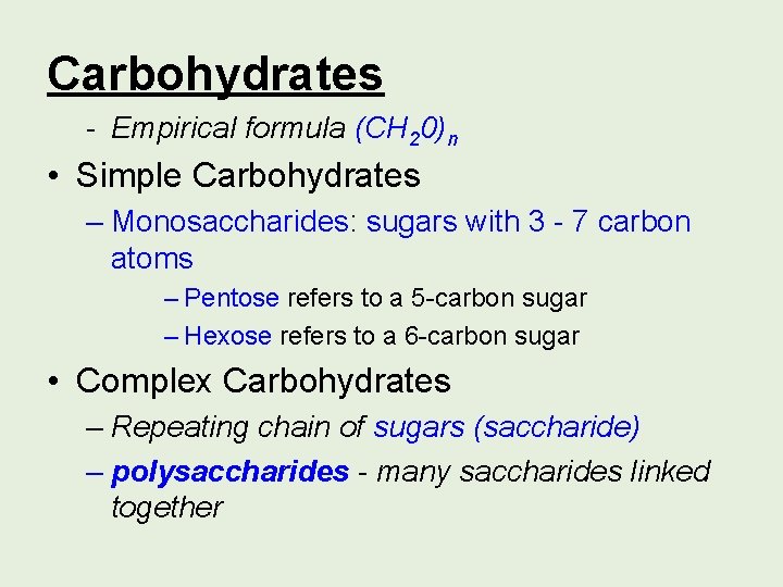 Carbohydrates - Empirical formula (CH 20)n • Simple Carbohydrates – Monosaccharides: sugars with 3