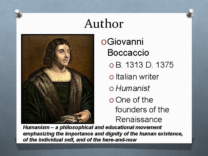 Author O Giovanni Boccaccio O B. 1313 D. 1375 O Italian writer O Humanist