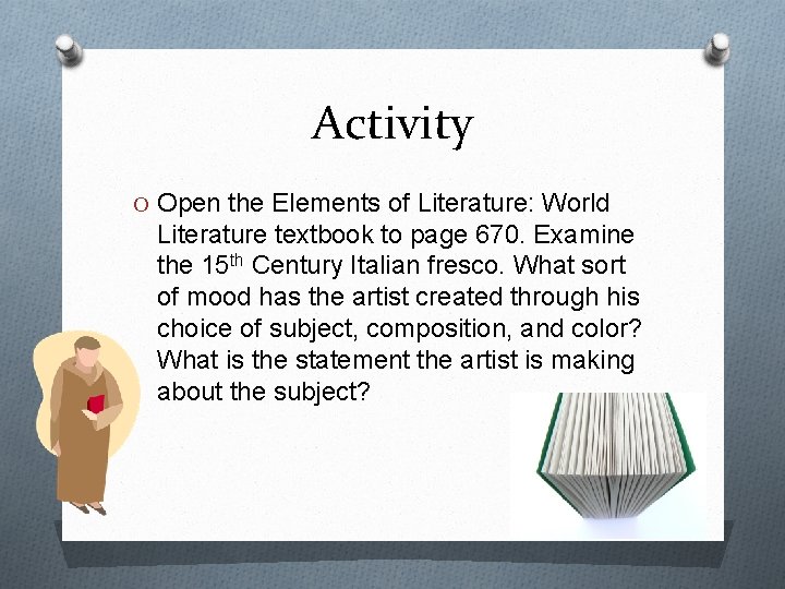 Activity O Open the Elements of Literature: World Literature textbook to page 670. Examine