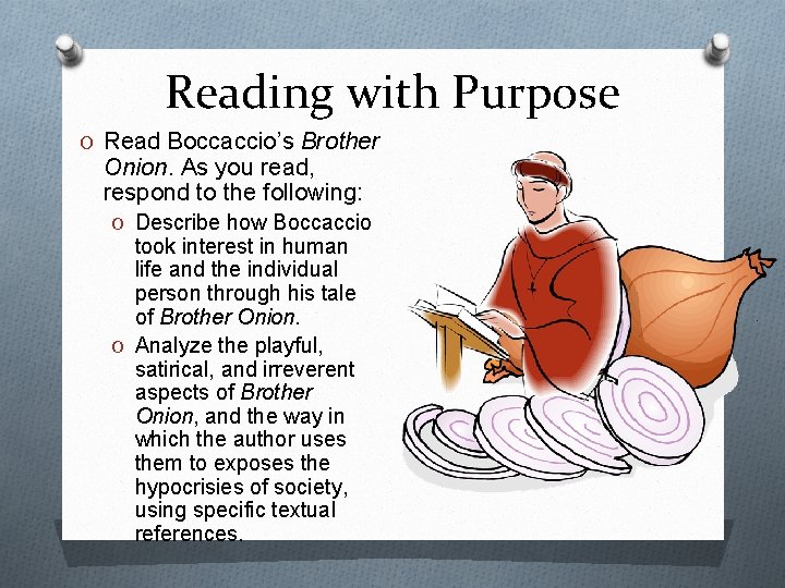 Reading with Purpose O Read Boccaccio’s Brother Onion. As you read, respond to the