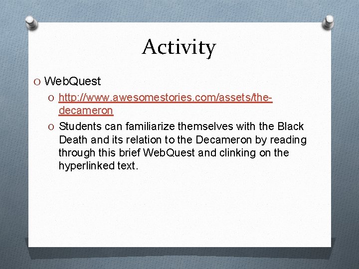 Activity O Web. Quest O http: //www. awesomestories. com/assets/the- decameron O Students can familiarize