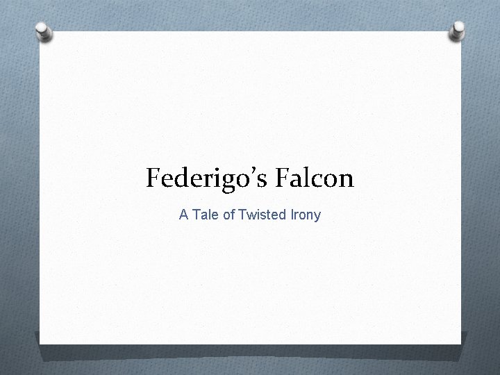 Federigo’s Falcon A Tale of Twisted Irony 
