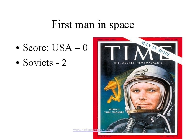 First man in space • Score: USA – 0 • Soviets - 2 www.