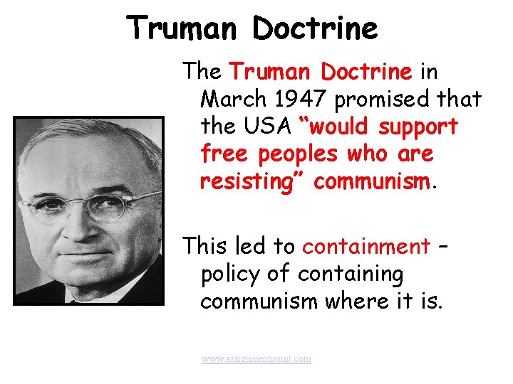Truman Doctrine The Truman Doctrine in March 1947 promised that the USA “would support