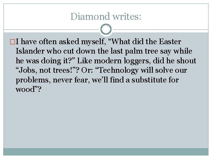 Diamond writes: �I have often asked myself, “What did the Easter Islander who cut