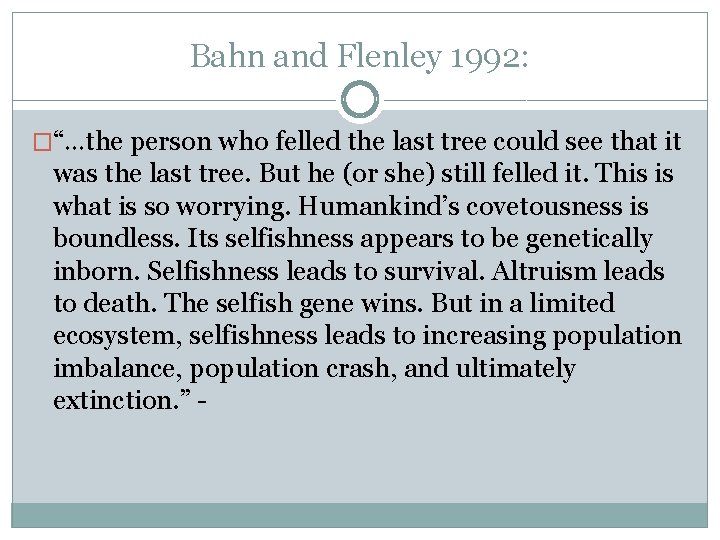 Bahn and Flenley 1992: �“…the person who felled the last tree could see that