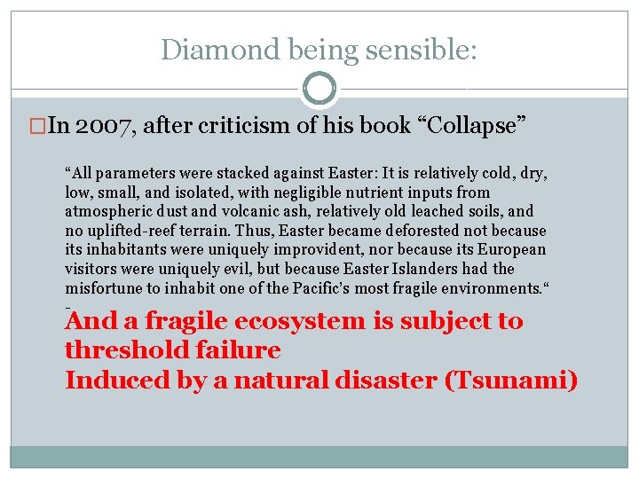 Diamond being sensible: �In 2007, after criticism of his book “Collapse” “All parameters were