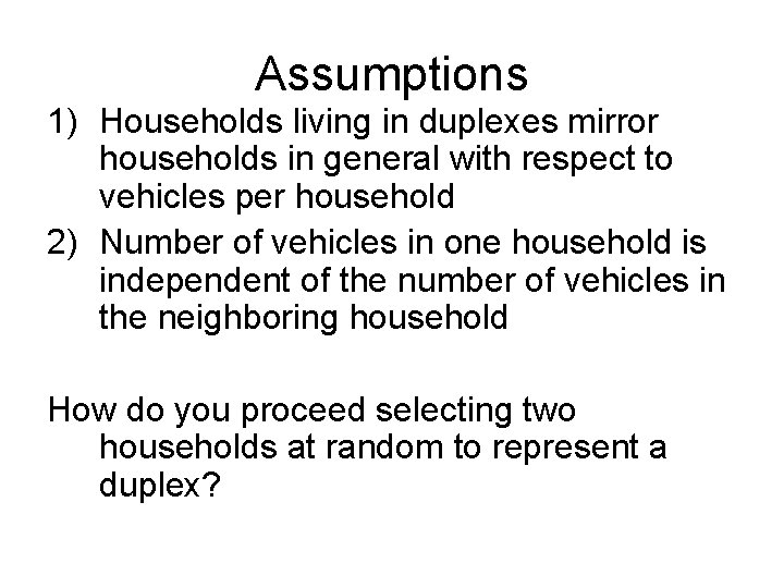 Assumptions 1) Households living in duplexes mirror households in general with respect to vehicles