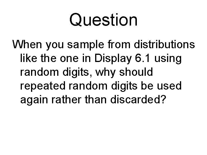 Question When you sample from distributions like the one in Display 6. 1 using