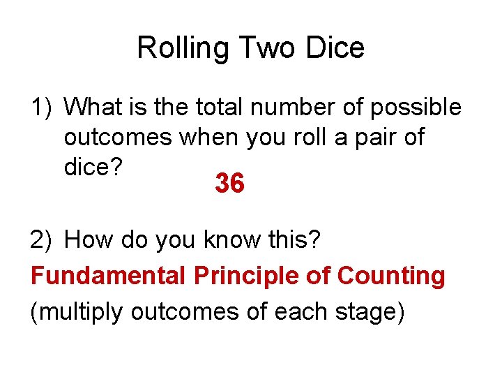 Rolling Two Dice 1) What is the total number of possible outcomes when you
