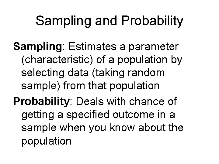 Sampling and Probability Sampling: Estimates a parameter (characteristic) of a population by selecting data