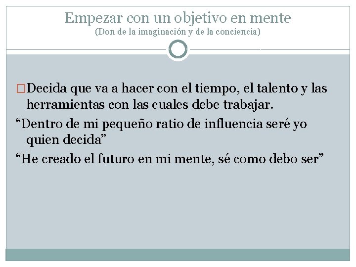 Empezar con un objetivo en mente (Don de la imaginación y de la conciencia)