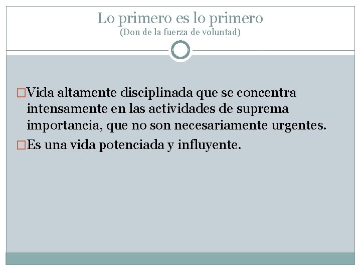 Lo primero es lo primero (Don de la fuerza de voluntad) �Vida altamente disciplinada