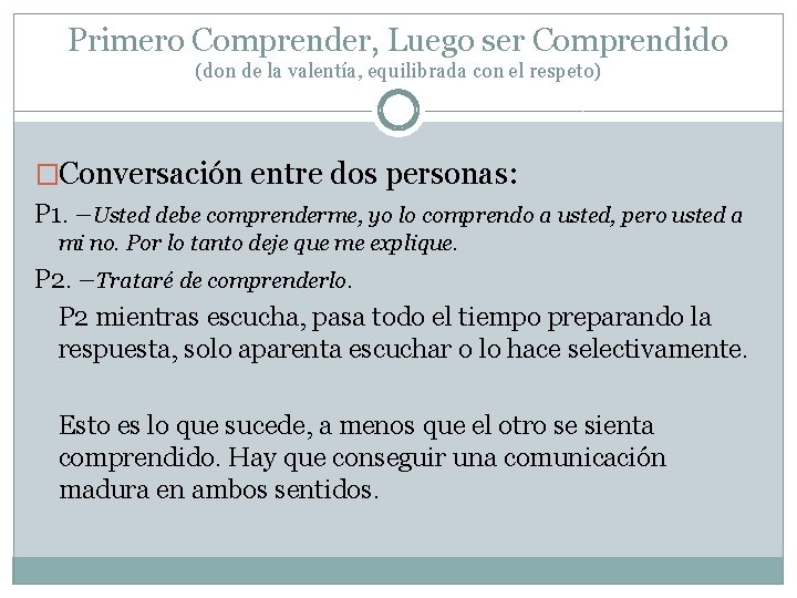 Primero Comprender, Luego ser Comprendido (don de la valentía, equilibrada con el respeto) �Conversación