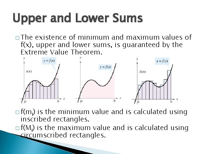 Upper and Lower Sums � The existence of minimum and maximum values of f(x),