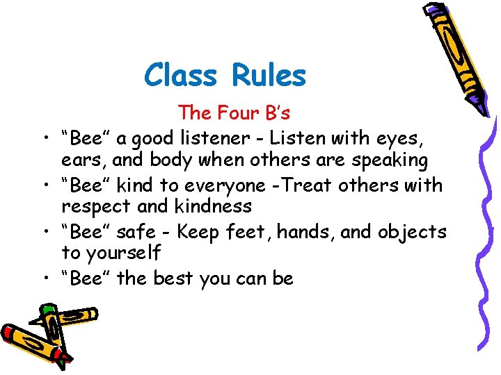 Class Rules • • The Four B’s “Bee” a good listener - Listen with