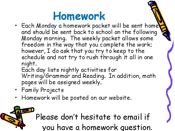 Homework • Each Monday a homework packet will be sent home and should be