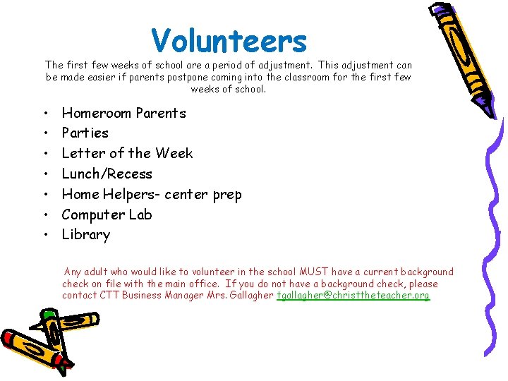 Volunteers The first few weeks of school are a period of adjustment. This adjustment