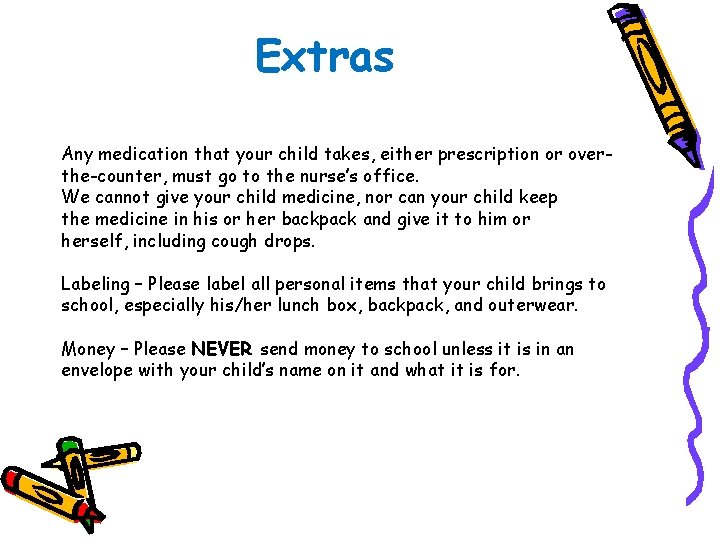 Extras Any medication that your child takes, either prescription or overthe-counter, must go to