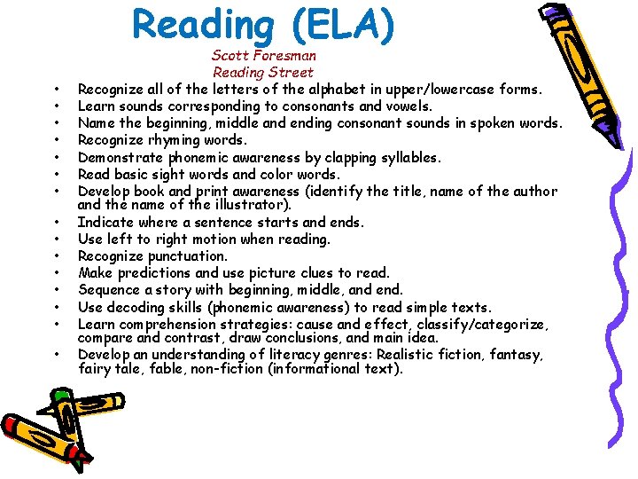 Reading (ELA) • • • • Scott Foresman Reading Street Recognize all of the