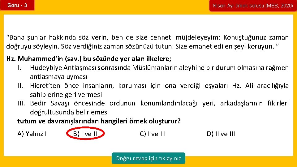 Soru - 3 Nisan Ayı örnek sorusu (MEB, 2020) “Bana şunlar hakkında söz verin,